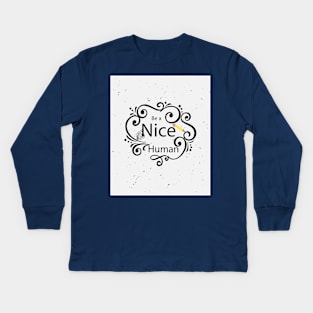 be nice Kids Long Sleeve T-Shirt